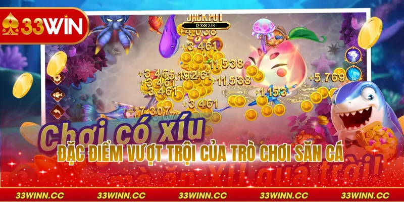 Đặc điểm vượt trội của trò chơi săn cá